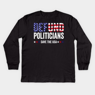 Defund The Politicians Kids Long Sleeve T-Shirt